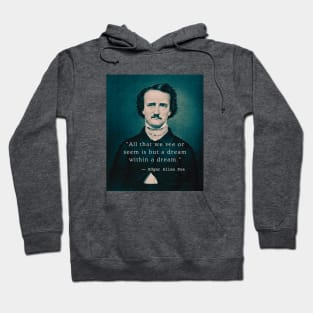 Copy of Edgar Allan Poe portrait and quote: All that we see or seem is but a dream within a dream. Hoodie